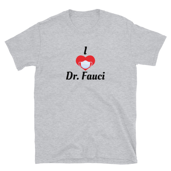 I Love Dr. Fauci Short-Sleeve Unisex T-Shirt