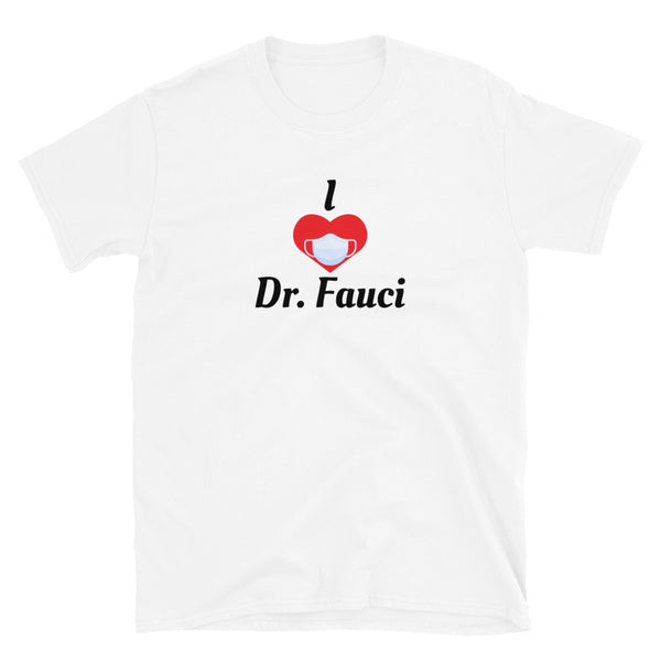 I Love Dr. Fauci Short-Sleeve Unisex T-Shirt