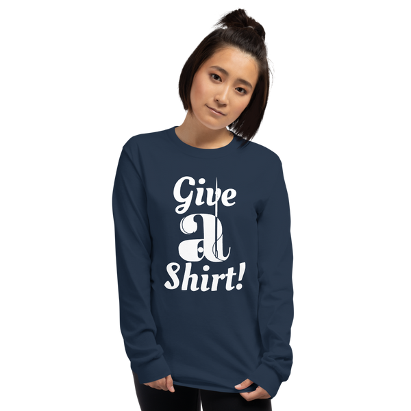 Limited Edition "Give a Shirt!" Unisex Long Sleeve Shirt.  Show you care about teen homelessness!